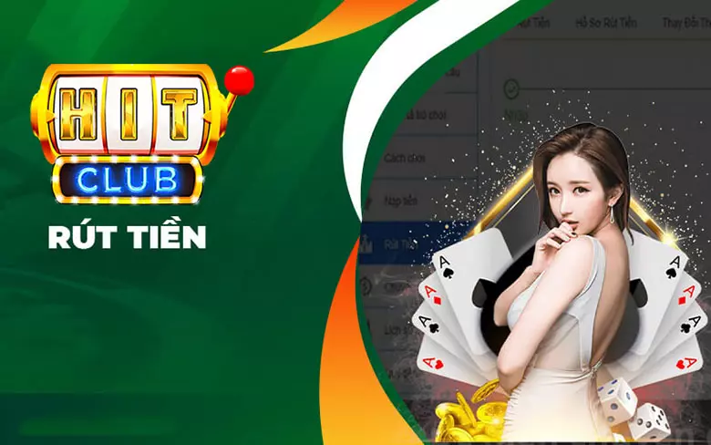 Cách rút tiền Hit Club đơn giản, nhanh chóng